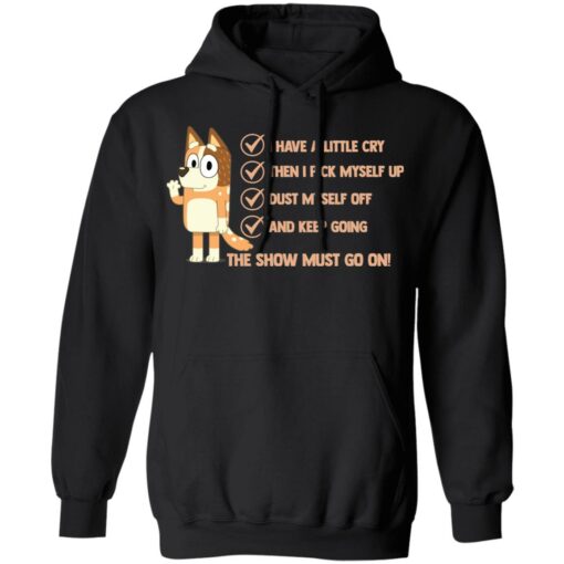 Bluey i have a little cry then i pick myself up dust myself shirt $19.95