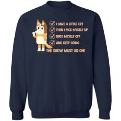 Bluey i have a little cry then i pick myself up dust myself shirt $19.95