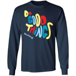 Do good things thingdoms shirt $19.95