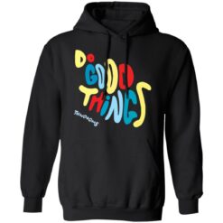 Do good things thingdoms shirt $19.95