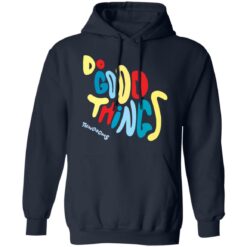 Do good things thingdoms shirt $19.95