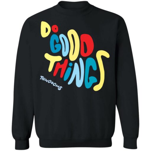 Do good things thingdoms shirt $19.95