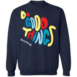 Do good things thingdoms shirt $19.95