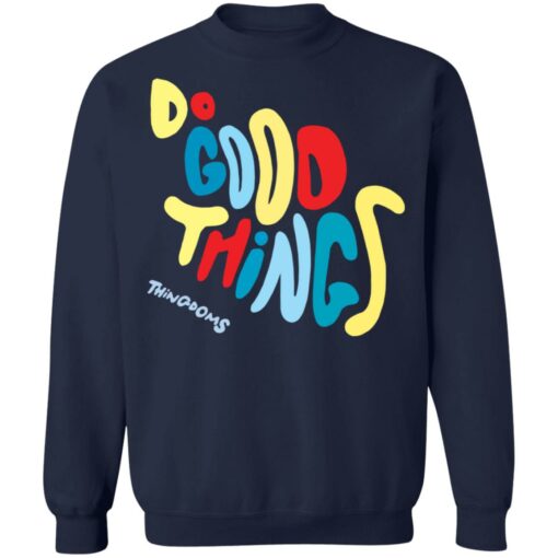 Do good things thingdoms shirt $19.95