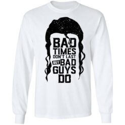 Scott Hall bad times don’t last but bad guys do shirt $19.95