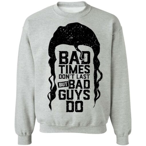 Scott Hall bad times don’t last but bad guys do shirt $19.95