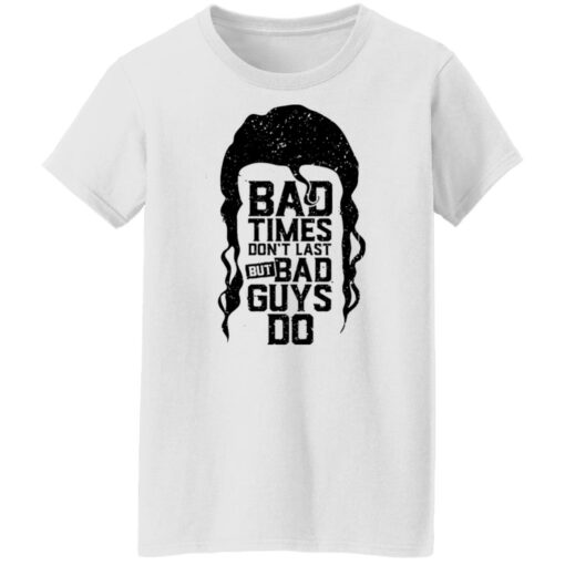 Scott Hall bad times don’t last but bad guys do shirt $19.95