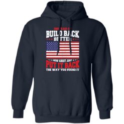 Instead of build back better how about just put it back shirt $19.95