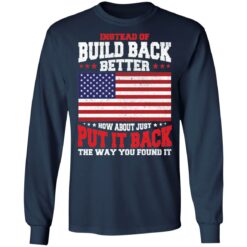 Instead of build back better how about just put it back shirt $19.95