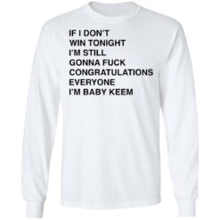 If i don’t win tonight i’m still gonna f*ck congratulations shirt $19.95