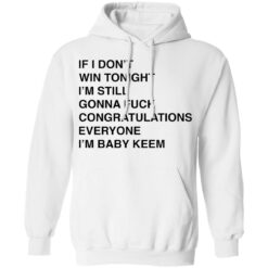 If i don’t win tonight i’m still gonna f*ck congratulations shirt $19.95