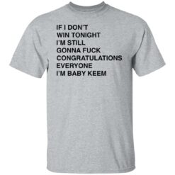 If i don’t win tonight i’m still gonna f*ck congratulations shirt $19.95