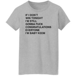 If i don’t win tonight i’m still gonna f*ck congratulations shirt $19.95