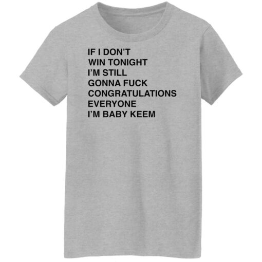 If i don’t win tonight i’m still gonna f*ck congratulations shirt $19.95