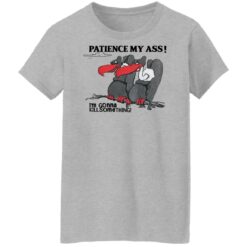 Condor patience my a** i’m gonna kill something shirt $19.95