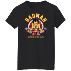 Vegeta badman gym be proud of your gains shirt Vegeta badman gym be proud of your gains shirt $19.95