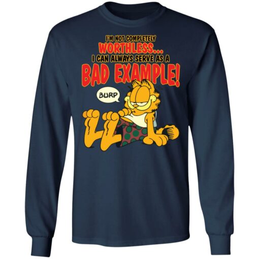 I’m not completely worthless i can be used as a bad example burp garfield shirt $19.95