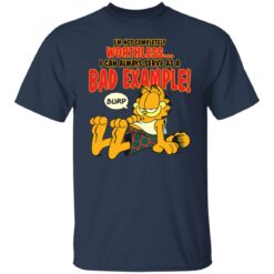 I’m not completely worthless i can be used as a bad example burp garfield shirt $19.95