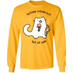 Cat lactose intolerant but oh well shirt $19.95