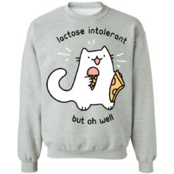 Cat lactose intolerant but oh well shirt $19.95