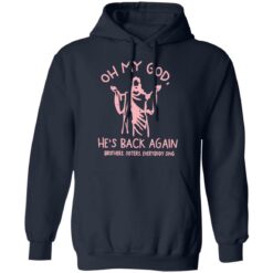 Oh my god he’s back again brothers sisters everybody sing shirt $19.95