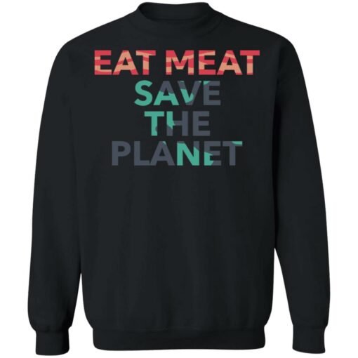 Eat meat save the planet shirt $19.95
