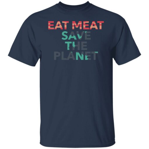Eat meat save the planet shirt $19.95