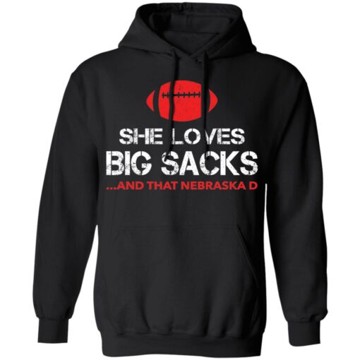 She loves big sacks and that nebraska d shirt $19.95
