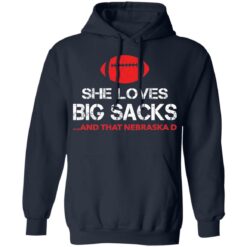 She loves big sacks and that nebraska d shirt $19.95