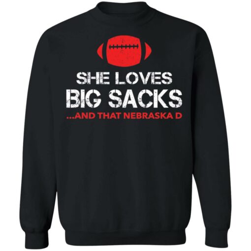 She loves big sacks and that nebraska d shirt $19.95