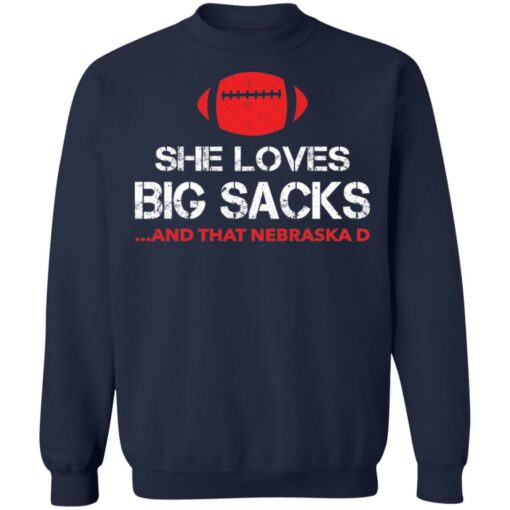 She loves big sacks and that nebraska d shirt $19.95