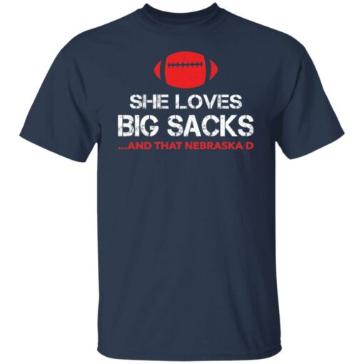 She loves big sacks and that nebraska d shirt $19.95