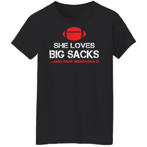 She loves big sacks and that nebraska d shirt $19.95