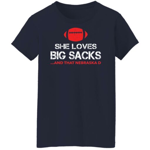 She loves big sacks and that nebraska d shirt $19.95