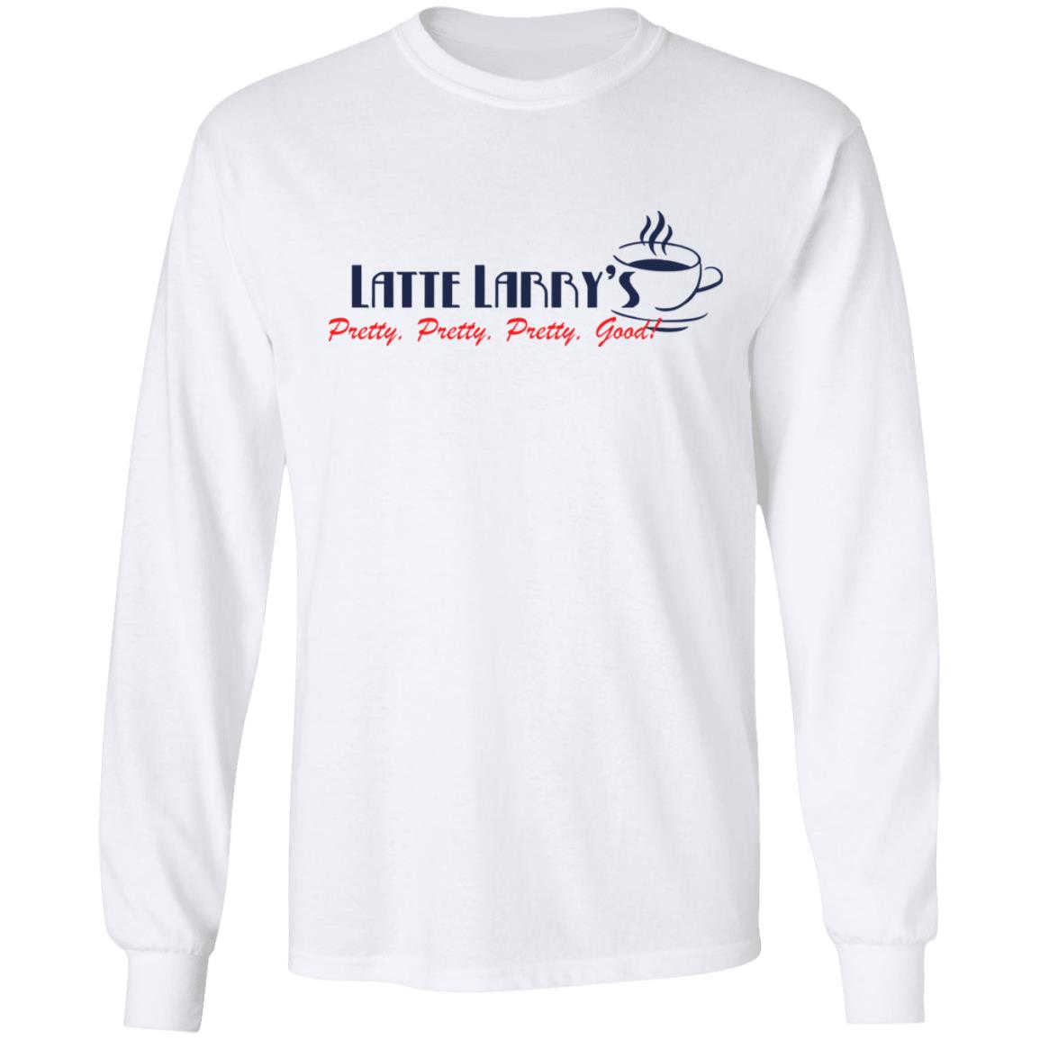 Latte Larry s Pretty Pretty Pretty Good Shirt Lelemoon
