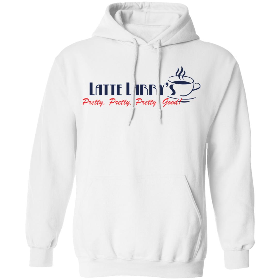 Latte Larry s Pretty Pretty Pretty Good Shirt Lelemoon