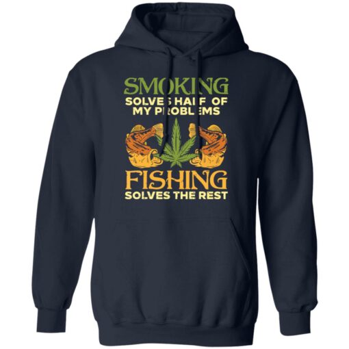 Weed smoking solves half my problems fishing solves the rest shirt $19.95