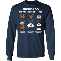 Things i do in my spare time chickens pet chickens shirt $19.95