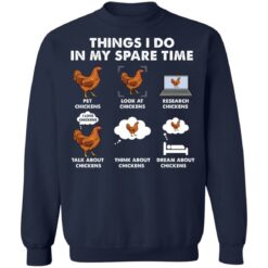 Things i do in my spare time chickens pet chickens shirt $19.95