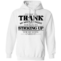 I'd like to thank my middle finger for always sticking up shirt $19.95