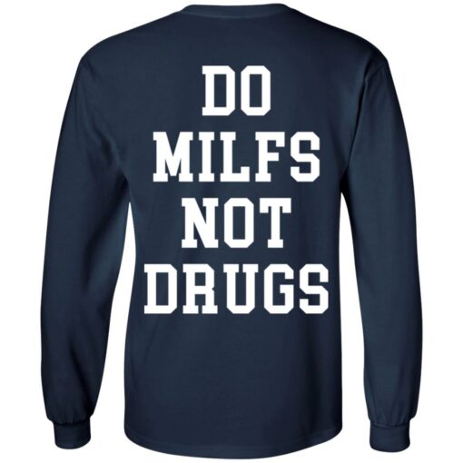 Do milfs not drugs shirt $19.95