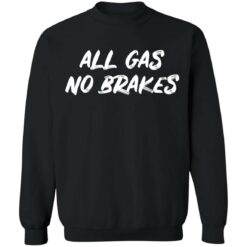 All gas no brakes shirt $19.95
