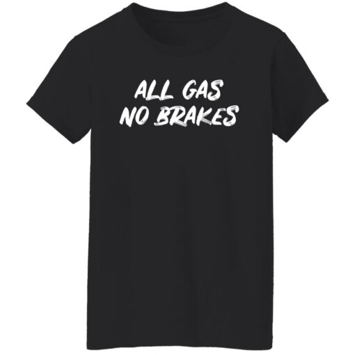 All gas no brakes shirt $19.95