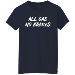 All gas no brakes shirt $19.95