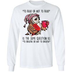 Owl to read or not to read is the same question as shirt $19.95