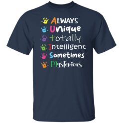Always unique totally intelligent sometimes mysterious shirt $19.95