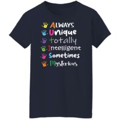Always unique totally intelligent sometimes mysterious shirt $19.95