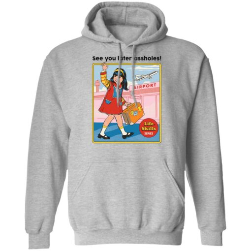 See you later assholes life skills series shirt $19.95