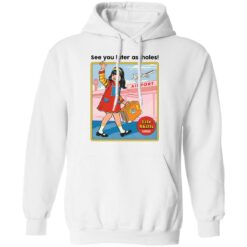 See you later assholes life skills series shirt $19.95