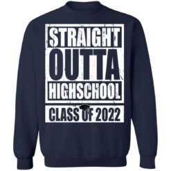 Straight outta highschool class of 2022 shirt $19.95